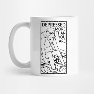 Depressed more than you are Mug